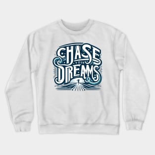 Chase Your Dreams Crewneck Sweatshirt
